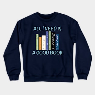 All I Need is a Good Book Crewneck Sweatshirt